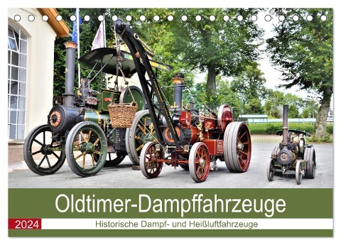 Oldtimer-Dampffahrzeuge. Historische Dampf- und Heißluftfahrzeuge (Tischkalender 2024 DIN A5 quer), CALVENDO Monatskalender - Günther Klünder