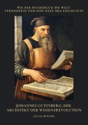 Cover-Bild zum Titel 'Johannes Gutenberg: Der Architekt der Wissensrevolution' von 'Lucas Winter'