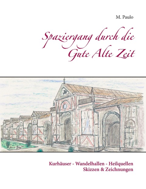 Spaziergang durch die Gute Alte Zeit - M. Paulo