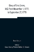 Cover-Bild zum Titel 'Diary of Ezra Green, M.D. from November 1, 1777, to September 27, 1778' von 'Ezra Green'
