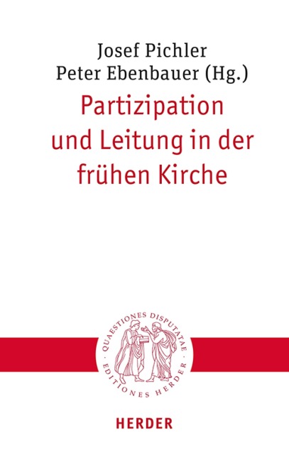 Partizipation und Leitung in der frühen Kirche - 
