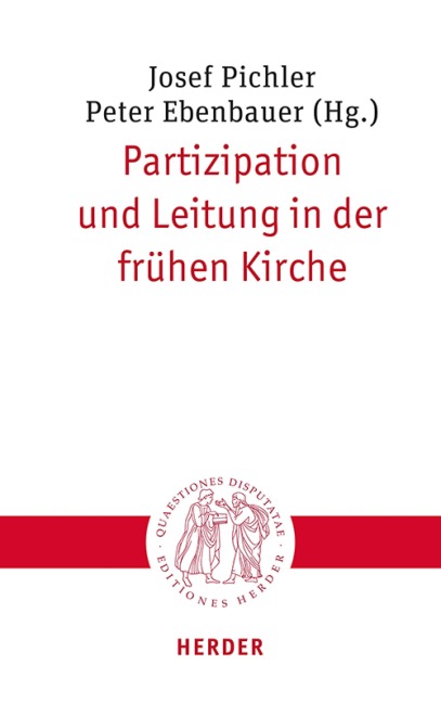Partizipation und Leitung in der frühen Kirche - 