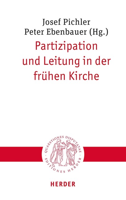Partizipation und Leitung in der frühen Kirche - 