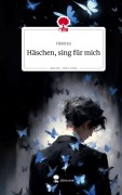 Häschen, sing für mich. Life is a Story - story.one - Himitzu