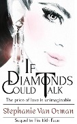 If Diamonds Could Talk (His 16th Face Series, #2) - Stephanie van Orman