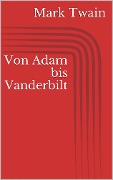 Von Adam bis Vanderbilt - Mark Twain
