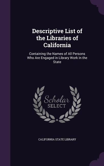 Descriptive List of the Libraries of California - 