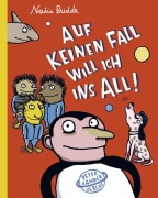 Cover-Bild zum Titel 'Auf keinen Fall will ich ins All!' von 'Nadia Budde'