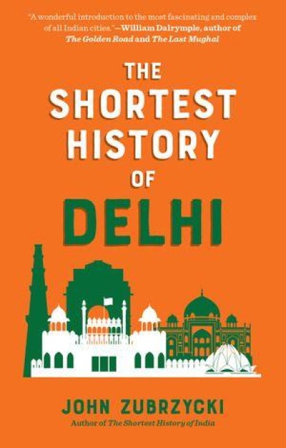 The Shortest History of Delhi - John Zubrzycki