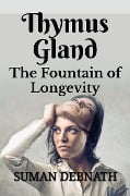 Thymus Gland: The Fountain of Longevity - Suman Debnath