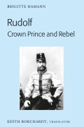 Cover-Bild zum Titel 'Rudolf. Crown Prince and Rebel' von 'Brigitte Hamann'