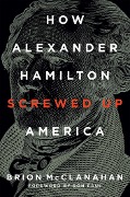 Cover-Bild zum Titel 'How Alexander Hamilton Screwed Up America' von 'Brion Mcclanahan'