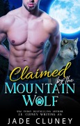 Cover-Bild zum Titel 'Claimed by the Mountain Wolf (Briar Falls Wolfpack, #1)' von 'Jade Cluney'