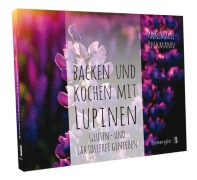 Cover-Bild zum Titel 'Backen und Kochen mit Lupinen' von 'Annemarie Beckmann'