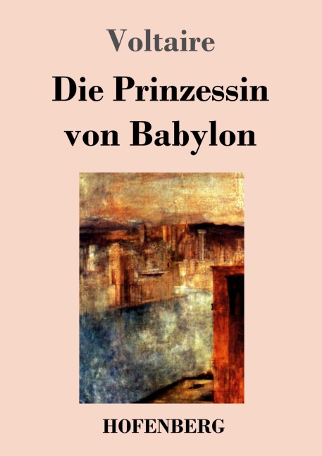 Die Prinzessin von Babylon - Voltaire