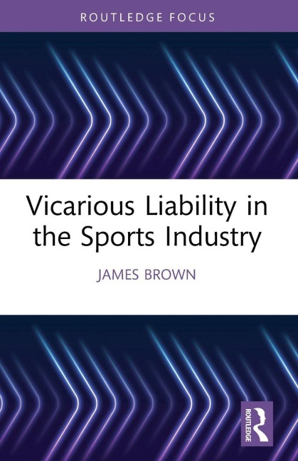 Vicarious Liability in the Sports Industry - James Brown