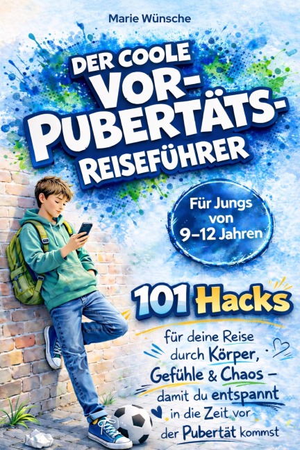 Der coole Vorpubertäts-Reiseführer für Jungs im Alter von 9-12 Jahren - Marie Wünsche