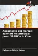 Cover-Bild zum Titel 'Andamento dei mercati azionari nei principali paesi SAARC e in Cina' von 'Muhammad Abdul Kabeer'