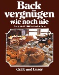 Cover-Bild zum Titel 'Backvergnügen wie noch nie' von 'Christian Teubner, Annette Wolter'