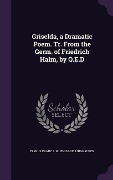 Cover-Bild zum Titel 'Griselda, a Dramatic Poem. Tr. From the Germ. of Friedrich Halm, by Q.E.D' von 'Eligius Franz J. Muench-Bellinghausen'