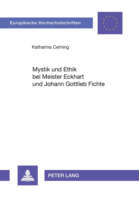 Mystik und Ethik bei Meister Eckhart und Johann Gottlieb Fichte - Katharina Ceming
