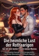 Cover-Bild zum Titel 'Die heimliche Lust der Rothaarigen: Sex mit dem besten Freund meines Mannes' von 'Emily White'