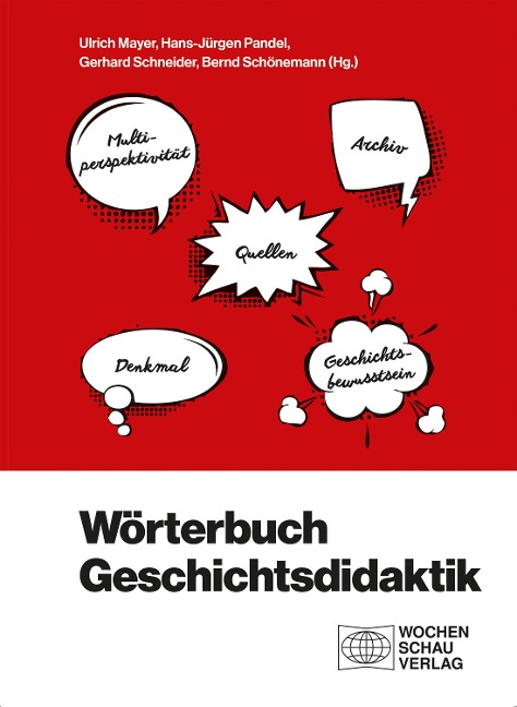 Wörterbuch Geschichtsdidaktik - Ulrich Mayer, Bernd Schönemann, Gerhard Schneider, Hans-Jürgen Pandel