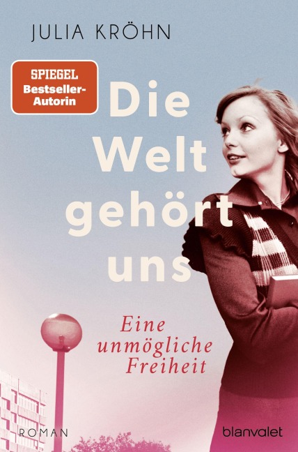Die Welt gehört uns  - Eine unmögliche Freiheit - - Julia Kröhn