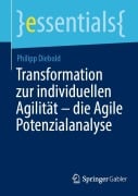 Cover-Bild zum Titel 'Transformation zur individuellen Agilität - die Agile Potenzialanalyse' von 'Philipp Diebold'