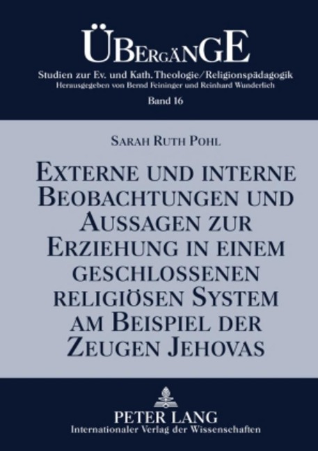 Externe und interne Beobachtungen und Aussagen zur Erziehung in einem geschlossenen religiösen System am Beispiel der Zeugen Jehovas - Sarah Ruth Pohl