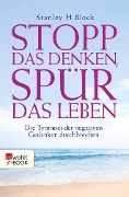Cover-Bild zum Titel 'Stopp das Denken, spür das Leben!' von 'Stanley H. Block'