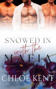 Cover-Bild zum Titel 'Snowed in with the Mafia (Snowed in with Them, #4)' von 'Chloe Kent'