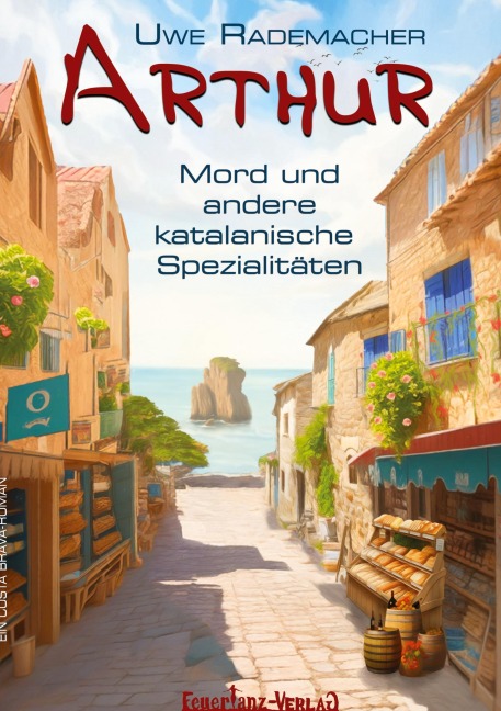 ARTHUR - Mord und andere katalanische Spezialitäten - Uwe Rademacher