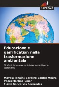 Cover-Bild zum Titel 'Educazione e gamification nella trasformazione ambientale' von 'Mayara Janaína Baracho Santos Moura, Pedro Martins Junior, Flávia Gonçalves Fernandes'