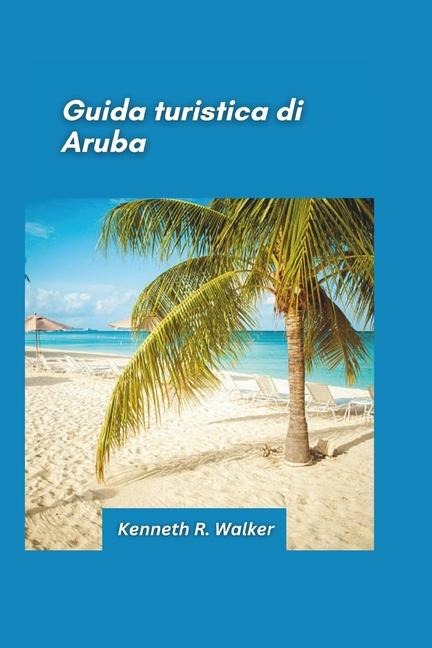 Guida turistica di Aruba 2025 - Kenneth R Walker