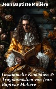 Cover-Bild zum Titel 'Gesammelte Komödien & Tragikomödien von Jean Baptiste Molière' von 'Jean Baptiste Molière'