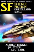 Cover-Bild zum Titel 'Science Fiction Dreierband 3042' von 'Alfred Bekker, Jo Zybell, Luc Bahl'