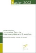 Cover-Bild zum Titel 'Hochbegabte Kinder in Kindertagesstätte und Grundschule' von 'Yvonne Kossmann'