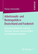 Cover-Bild zum Titel 'Arbeitsmarkt- und Rentenpolitik in Deutschland und Frankreich' von 'Florian Steinmüller'
