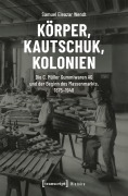 Cover-Bild zum Titel 'Körper, Kautschuk, Kolonien' von 'Samuel Eleazar Wendt'