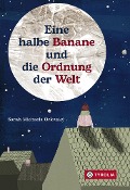 Cover-Bild zum Titel 'Eine halbe Banane und die Ordnung der Welt' von 'Sarah Michaela Orlovský'