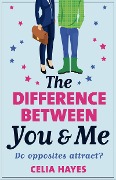 Cover-Bild zum Titel 'The Difference Between You and Me' von 'Celia Hayes'