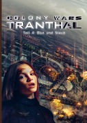 Cover-Bild zum Titel 'COLONY WARS TRANTHAL (4-tlg. SciFi-Serie, Softcover, Teil 4)' von 'Stefan Boucher Stefan Piasecki'