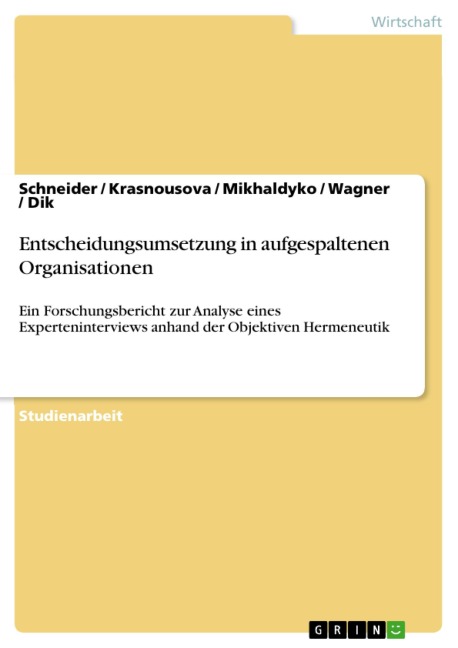 Entscheidungsumsetzung in aufgespaltenen Organisationen - Schneider, Krasnousova, Mikhaldyko, Wagner, Dik