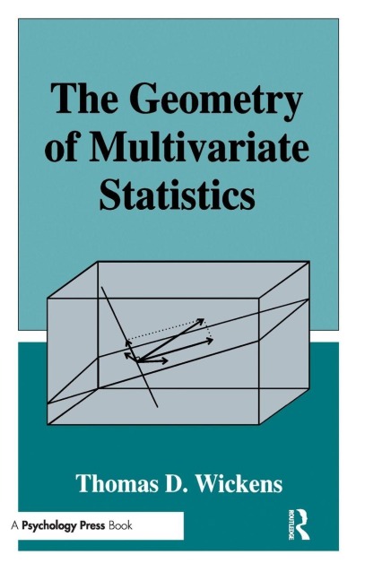 The Geometry of Multivariate Statistics - Thomas D. Wickens