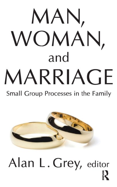 Man, Woman, and Marriage - Alan L. Grey