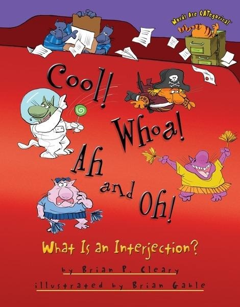 Cool! Whoa! Ah and Oh! - Brian P. Cleary