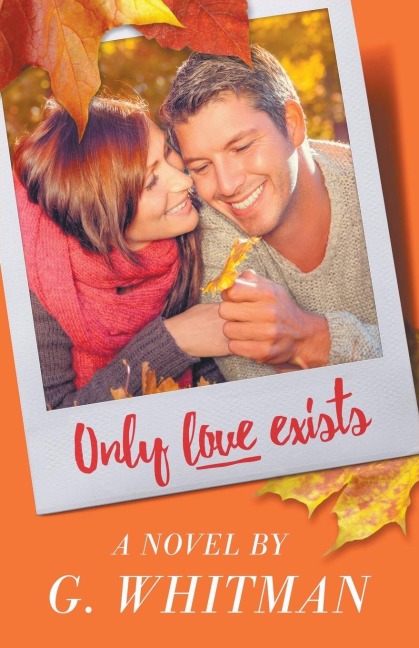 Only Love Exists - G. Whitman