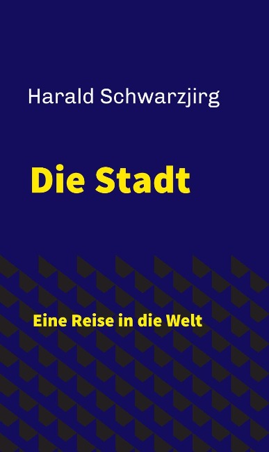 Die Stadt - Harald Schwarzjirg