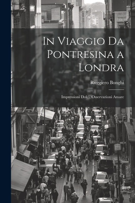 In Viaggio Da Pontresina a Londra - Ruggiero Bonghi